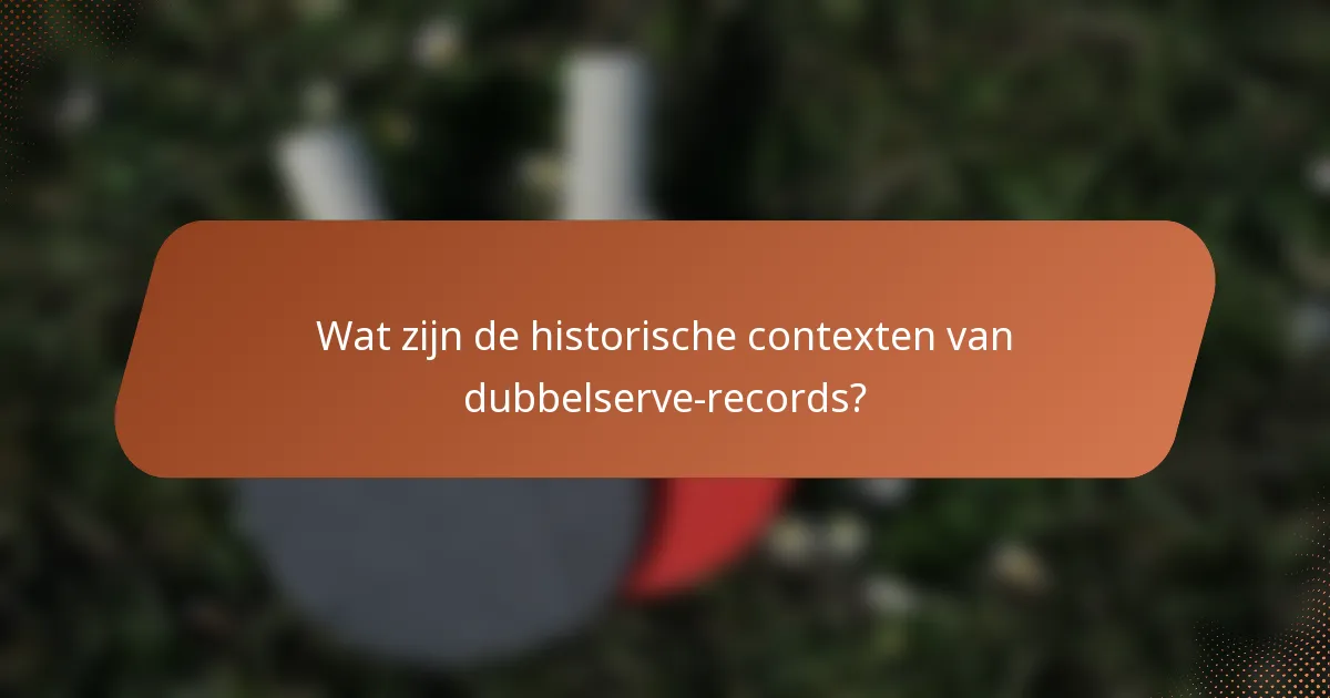 Wat zijn de historische contexten van dubbelserve-records?