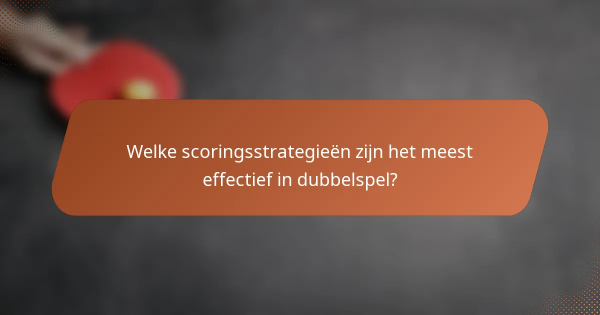 Welke scoringsstrategieën zijn het meest effectief in dubbelspel?